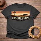 Texas Prairie Born T-shirt
