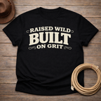 Raised Wild Built on Grit T-shirt