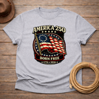 America 250 "Born Free" T-Shirt