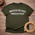 Rooted in Wild Forged in Texas T-shirt