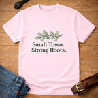 Small Town Strong Roots T-shirt