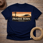 Texas Prairie Born T-shirt