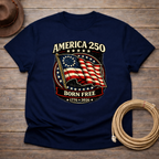 America 250 "Born Free" T-Shirt