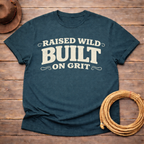 Raised Wild Built on Grit T-shirt